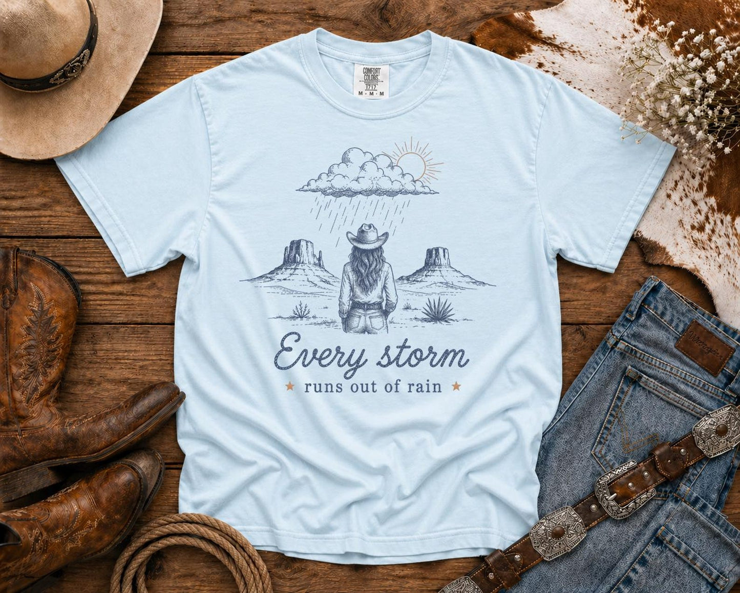 Every Storm Runs Out of Rain T-Shirt —  Western Tee, Coastal Cowgirl Shirt