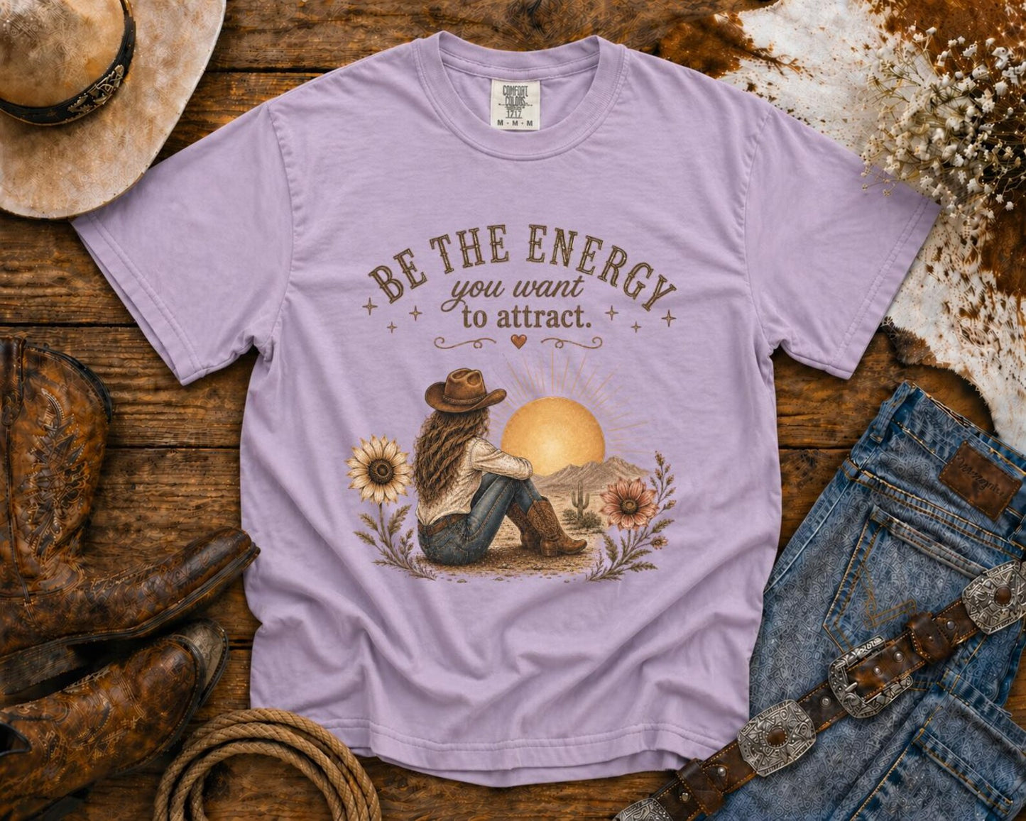 Be The Energy You Want To Attract T-Shirt — Western TShirt, Country TShirt, Rodeo Shirt
