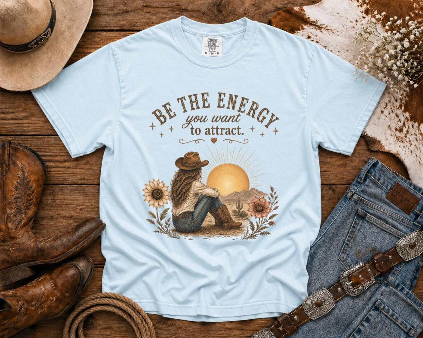 Be The Energy You Want To Attract T-Shirt — Western TShirt, Country TShirt, Rodeo Shirt