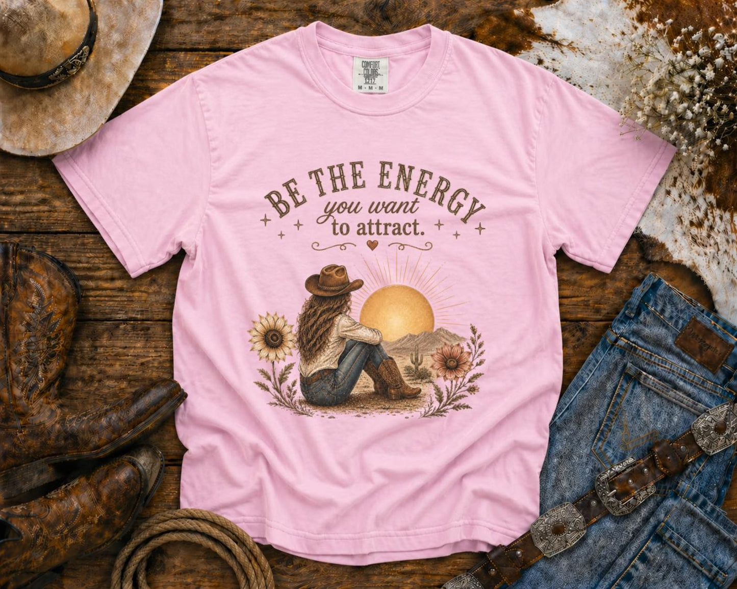 Be The Energy You Want To Attract T-Shirt — Western TShirt, Country TShirt, Rodeo Shirt
