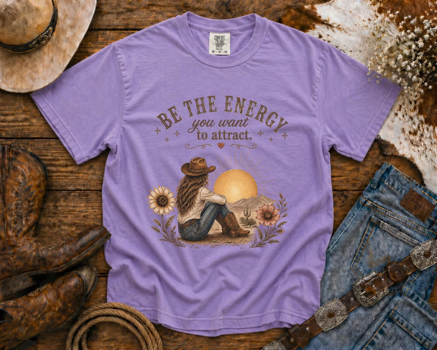 Be The Energy You Want To Attract T-Shirt — Western TShirt, Country TShirt, Rodeo Shirt