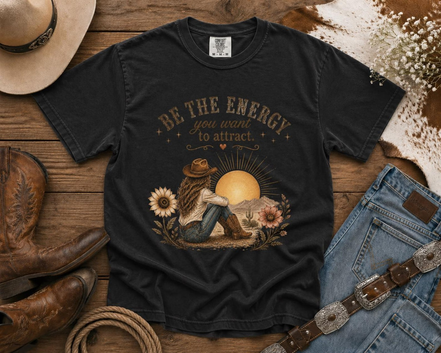 Be The Energy You Want To Attract T-Shirt — Western TShirt, Country TShirt, Rodeo Shirt